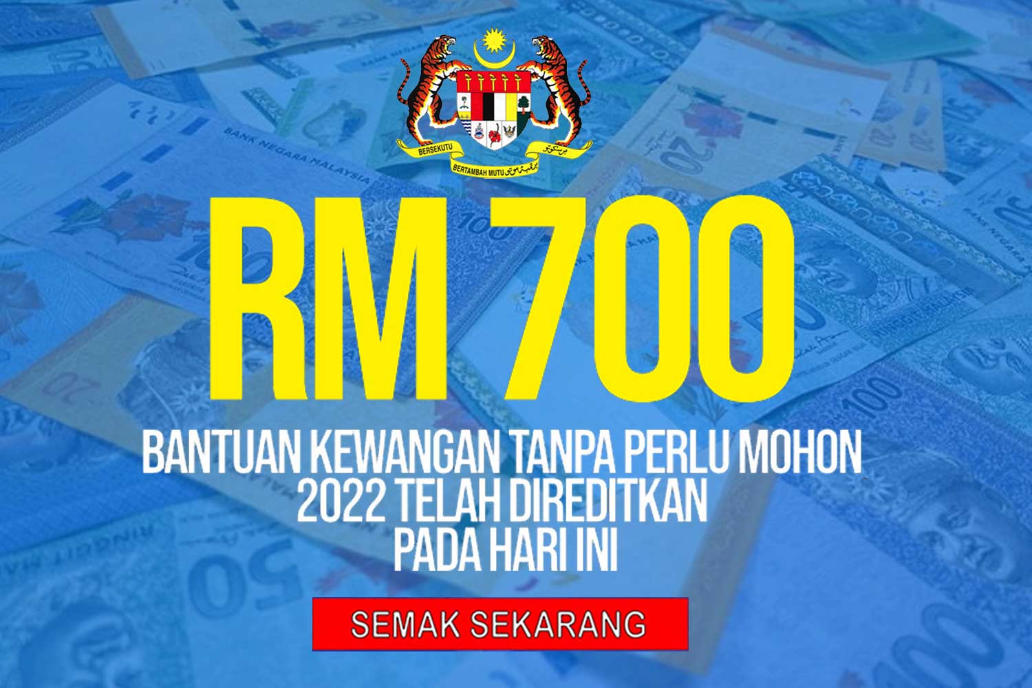 Bantuan RM700 dikredit ke akaun anda hari ini